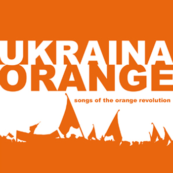 V.A. - Ukraina - Songs of the orange revolution